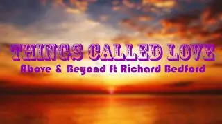 Above & Beyond - things called love (lyrics)