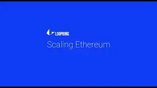 Scaling Ethereum - Loopring