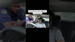 How life is in the suburbs vs the hood