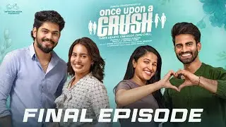 Once Upon a Crush || Final Episode || Swetha Ghattamaneni || Rajesh || Infinitum Media