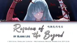 Requiem of the Beyond - Alana Leigh Official English Lyrics [Phrolova EP Wuthering Waves wuwa]