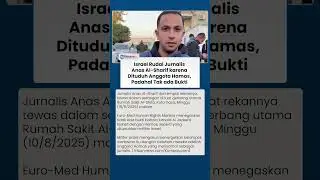 Israel Rudal Jurnalis Anas Al Sharif karena Dituduh Anggota Hamas Menyamar, Padahal Tak ada Bukti