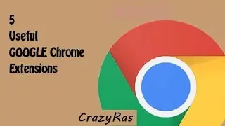 5 useful Google Chrome Extensions!|CrazyRas