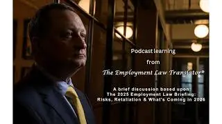 Podcast - Retaliation, Risks & What's Next: 2026 Employment Law Outlook