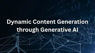 Dynamic Content Generation through Generative AI