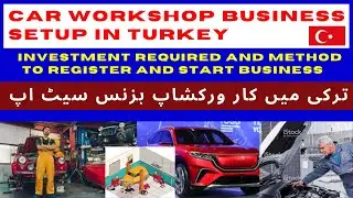 Car workshop Business setup in Turkey, Investment required and Method to Register and start Business
