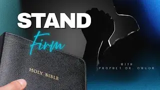Stand Firm | Prophet Dr. Owuor