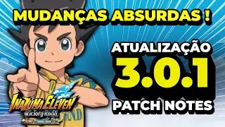 PATCH 3.0.1 &Eacute; ABSURDO! ROTA ARES, FUS&Otilde;ES DE HISSATSU E MUITAS MUDAN&Ccedil;AS🔥| Inazuma Eleven Victory Road