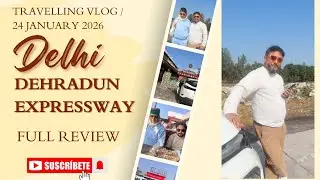 Delhi to Dehradun New Highway Full Review | 24/01/26 | Route, Road, time,| vlog | Bhasker Rawat |