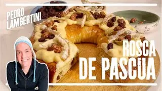 RECETA | Como hacer la mejor Rosca de Pascua | Pedro Lambertini