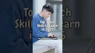 Top 3 Tech Skills to Learn in 2025