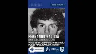 CASO DIEGO FERNÁNDEZ LIMA: Fernando Galicia - Amigo de Diego 22/08/2025
