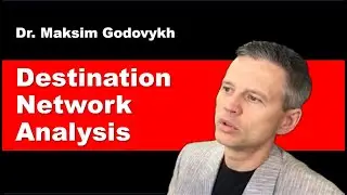 Destination Network Analysis. Dr. Maksim Godovykh.