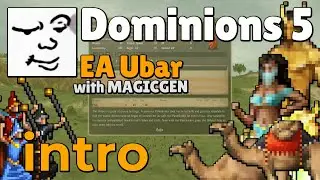 Dominions 5 | EA Ubar, Intro | MagicGen | Mu Plays