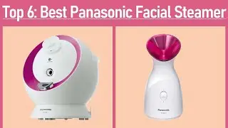 Best Panasonic Facial Steamer 2021  || Top 6 Best Facial Steamer Reviews 2021