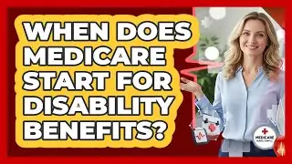When Does Medicare Start For Disability Benefits?