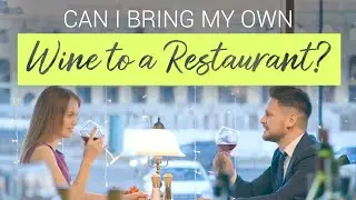 Rules to Follow When Bringing Your Own Wine to a Restaurant