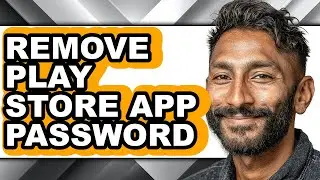 How to Remove Play Store App Password - Easy Guide
