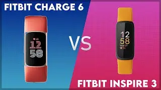 Fitbit Charge 6 vs Fitbit Inspire 3 Comparison