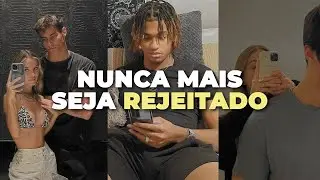 Faça isso e NUNCA MAIS seja REJEITADO pelas GAROTAS | GLOW UP MASCULINO