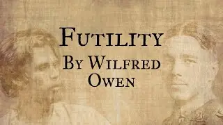 Futility by Wilfred Owen &ndash; Read by Poet Arthur L Wood