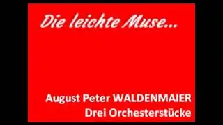 August Peter Waldenmaier Drei Orchesterstücke