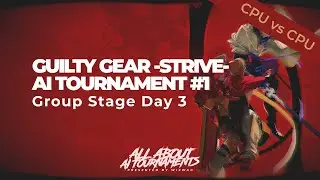 Group Stage Day 3 | Guilty Gear -Strive- | AI Tournament #1