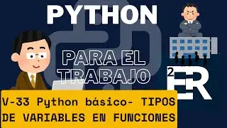 V-33 PYTHON B&Aacute;SICO - VARIABLES LOCALES Y GLOBALES EN FUNCIONES