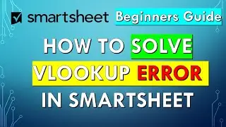 #Smartsheet #Vlookup #error | How To Solve VLOOKUP ERROR in Smartsheet | Beginners Guide | 2021