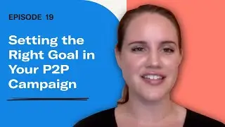 The EveryAction Vodcast | Ep. 19: Setting the Right Goal for Your Nonprofit's P2P Campaign