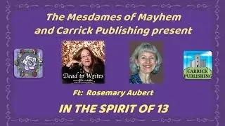 S5 E99: The Mesdames of Mayhem, In the Spirit of 13, ft: Rosemary Aubert