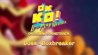 OK K.O.! Let's Play Heroes OST - Boss Theme 