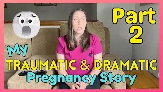 Part 2 My Traumatic and Dramatic Pregnancy Story! Polyhydramnios, preterm labor and tough decisions.
