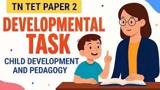 TN TET Paper 2 | Psychology &ndash; Unit 2 &ndash; Developmental Task | Child Development & Pedagogy 