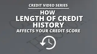 How the Length of Credit History Affects Your Credit Score