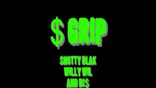 Shotty Blak, Willy Wil and B1$ - $ GRIP - Bakery Boy/Green City Music