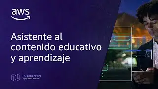 Asistente al contenido educativo y aprendizaje | IA generativa, aquí y ahora, con AWS