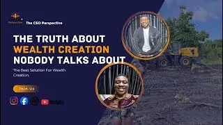 The Truth About Wealth Creation Nobody Talks About | The CEO Perspective Podcast