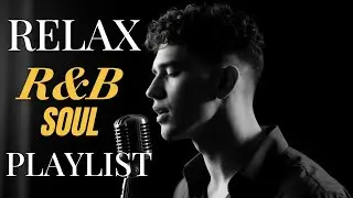 [R&B SOUL] Chill Vibes Playlist - Smooth Vocals and Deep Grooves | Relax, Study, Work