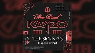 KAYZO x GH&Oslash;STKID - THE SICKNESS (TYPHON Remix)