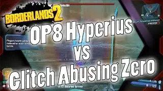 Borderlands 2 | OP8 Hyperius vs Glitch Abusing Zero