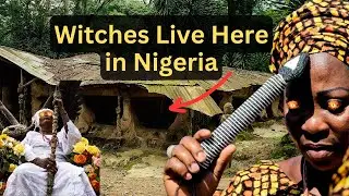 The Nigerian Village of Witches