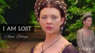 ► Anne Boleyn [ I AM LOST ]
