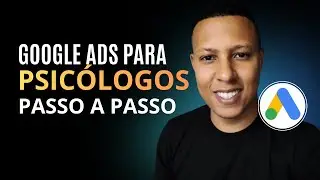 Google Ads para Psicólogos: Crie Anúncios do Zero e Comece a Captar Pacientes