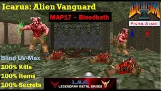 DOOM 2: ICARUS: ALIEN VANGUARD - MAP17: Bloodbath (UV-Max, Pistol Start, No Saves!)