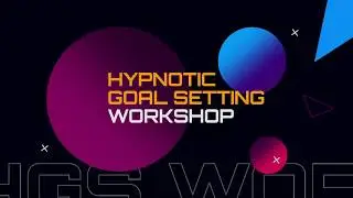 HYPNOTIC GOAL SETTING WORKSHOP
