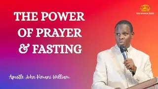 BENEFITS OF PRAYERS &FASTING ||Apostle John Kimani William