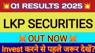 LKP Securities Q1 Results 2025 🔴 LKP Securities Results 🔴 LKP Securities Share Latest News