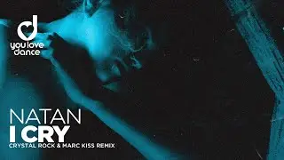 NATAN - I Cry (Crystal Rock & Marc Kiss Remix)