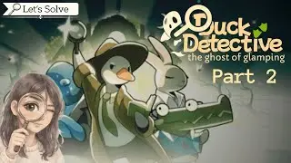 Let's Solve Gameplay Series: Duck Detective: The Ghost of Glamping/ Following The First Clues/Part 2